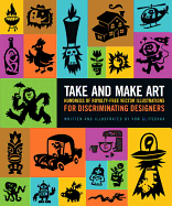 Take and Make Art: Hundreds of Royalty-Free Vector Illustrations for Discriminating Designers