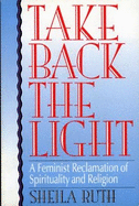 Take Back the Light: A Feminist Reclamation of Spirituality and Religion