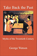 Take Back the Past: Myths of the Twentieth Century