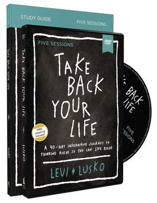 Take Back Your Life Study Guide with DVD: A 40-Day Interactive Journey to Thinking Right So You Can Live Right - Lusko, Levi