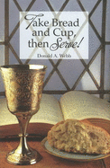 Take Bread and Cup, Then Serve! - Webb, Donald A, and Thompson, Andrew C