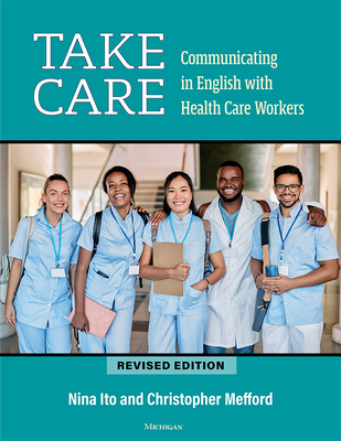 Take Care: Communicating in English with Health Care Workers - Ito, Nina, and Mefford, Christopher
