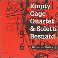 Take Care of Floating - Empty Cage Quartet/Patrice Soletti/Aurelien Besnard