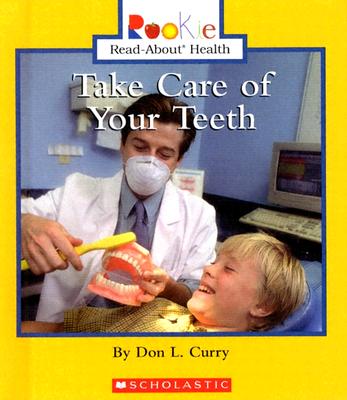 Take Care of Your Teeth - Curry, Don L, and Vargus, Nanci R, Ed.D. (Consultant editor)