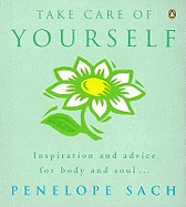 Take Care of Yourself: Inspiration and Advice for Body and Soul