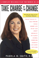 Take Charge of the Change: Nourishing Your Body and Spirit--Now Through Menopause - Smith, Pamela M, R.D.