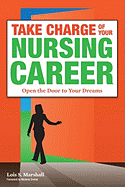 Take Charge of Your Nursing Career: Open the Door to Your Dreams