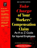 Take Charge of Your Workers' Compensation Claim - Ball, Christopher A, and Warner, Ralph E (Editor)