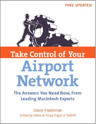 Take Control of Your Airport Network - Fleishman, Glenn, and Engst, Adam C