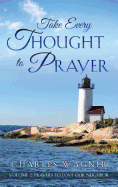 Take Every Thought to Prayer- Prayers to Love Our Neighbor: Volume 2