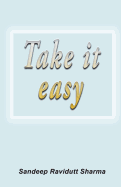 Take It Easy: Positive, Motivating and Inspiring Thoughts for You.