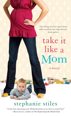 Take It Like a Mom - Stiles, Stephanie