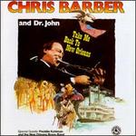 Take Me Back To New Orleans - Chris Barber and Dr. John