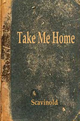 Take Me Home: The Play - Scavinold