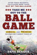 Take Me Out To The Ballgame: Comical and Freakish Injuries We Cannot Make Up