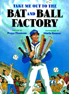 Take Me Out to the Bat and Ball Factory - Thomson, Peggy, and Tucker, Kathy (Editor)