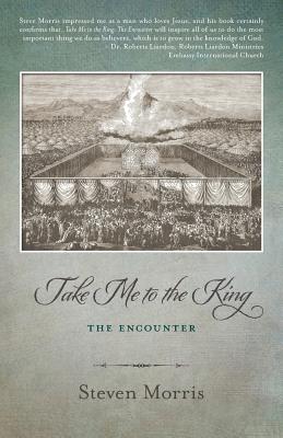 Take Me to the King: The Encounter - Morris, Steven