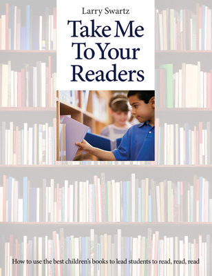 Take Me to Your Readers - Swartz, Larry