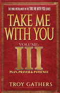 Take Me With You: Volume 3: Plan, Prayer & Patience