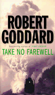 Take No Farewells - Goddard, Robert
