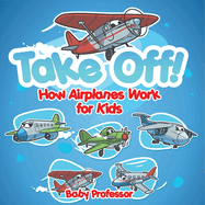 Take Off! How Aeroplanes Work for Kids