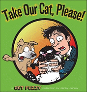 Take Our Cat, Please, 11: A Get Fuzzy Collection - Conley, Darby