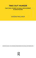 Take Out Hunger: Two Case Studies of Rural Development in Basutoland Volume 39