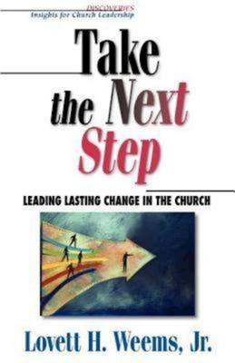 Take the Next Step: Leading Lasting Change in the Church - Weems, Lovett H