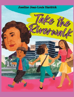 Take the Riverwalk - Teawithami (Illustrator), and Hardrick, Joseline J