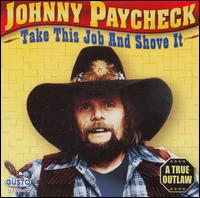 Take This Job and Shove It [Gusto] - Johnny Paycheck