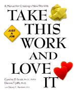 Take This Work and Love it - Scott, Cynthia D., and Jaffe, Dennis T., and Paris, Jane (Volume editor)