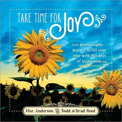 Take Time for Joy - Anderson, Mac, and Photography, Todd & Brad Reed