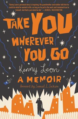 Take You Wherever You Go - Leon, Kenny, and Jackson, Samuel L (Foreword by)