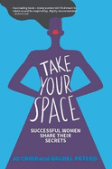 Take Your Space: Successful Women Share Their Secrets