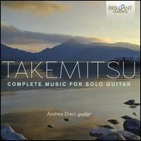 Takemitsu: Complete Music for Solo Guitar - Andrea Dieci (guitar)