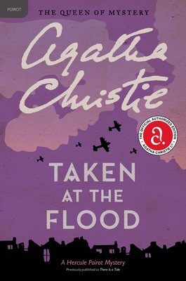 Taken at the Flood: A Hercule Poirot Mystery: The Official Authorized Edition - Christie, Agatha
