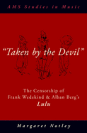 Taken by the Devil: The Censorship of Frank Wedekind and Alban Berg's Lulu