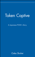 Taken Captive: A Japanese POW's Story