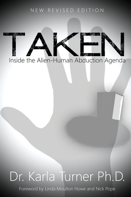 Taken: Inside the Alien-Human Abduction Agenda - Thomson, Cask J, and Turner Phd, Karla