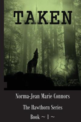 Taken: The Hawthorn Series, Book 1 - Connors, Norma-Jean Marie