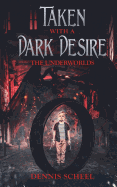 Taken with a Dark Desire: The Underworlds