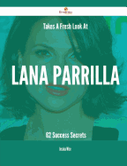 Takes a Fresh Look at Lana Parrilla - 62 Success Secrets