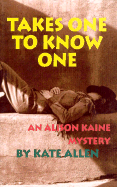 Takes One to Know One: An Alison Kaine Mystery - Allen, Kate