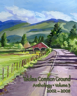 Takilma Common Ground Anthology: Volume III * 2002-2008 - Various