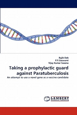 Taking a prophylactic guard against Paratuberculosis - Deb, Rajib, and P P Goswami, and Kumar Saxena, Vijay