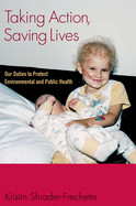 Taking Action, Saving Lives: Our Duties to Protect Environmental and Public Health
