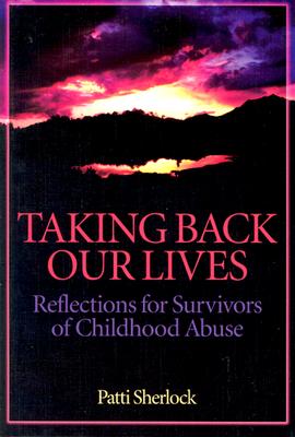 Taking Back Our Lives: Reflections for Survivors of Childhood Abuse - Sherlock, Patti