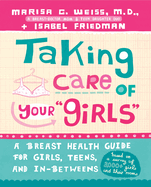 Taking Care of Your "Girls": A Breast Health Guide for Girls, Teens, and In-Betweens