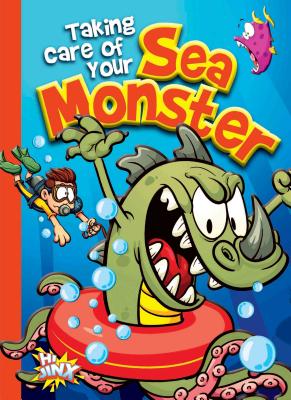 Taking Care of Your Sea Monster - Braun, Eric