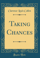 Taking Chances (Classic Reprint)